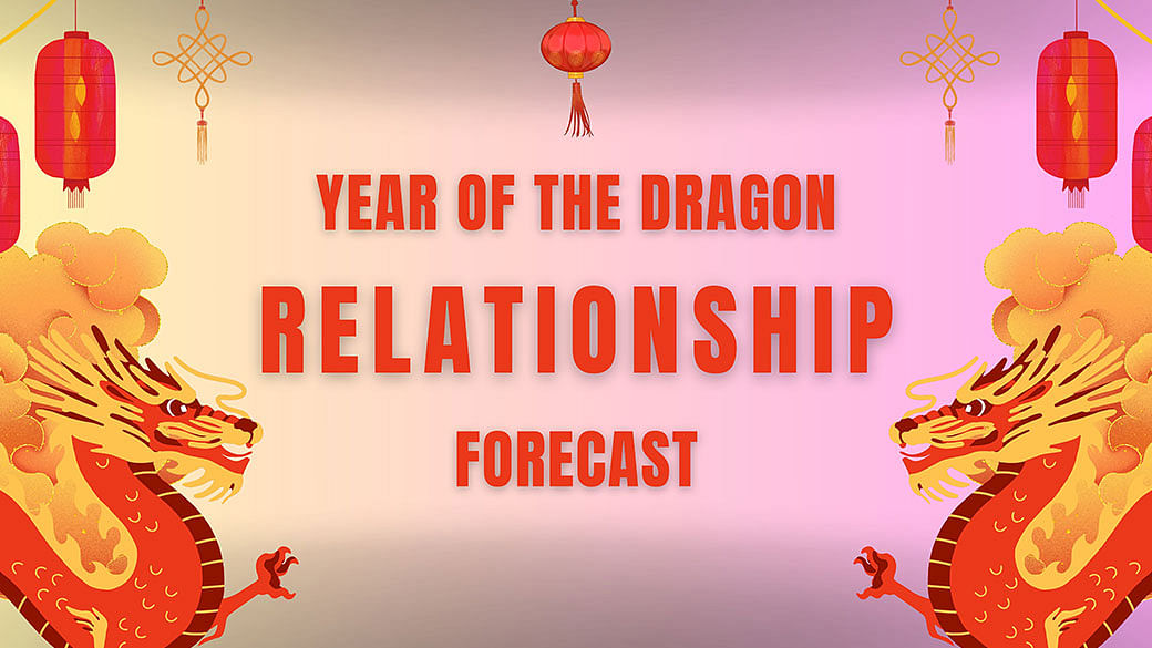 Year of the Dragon Your 2024 CNY relationship forecast